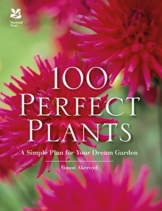 100 Perfect Plants: A Simple Plan for Your Dream Garden