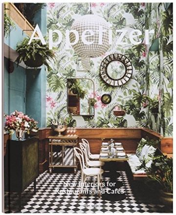 Appetizer. New Interiors for Restaurants and Cafés: New Interiors, Designs and Concepts for Food Places