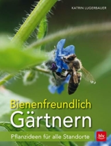 Bienenfreundlich Gärtnern: Pflanzideen für alle Standorte