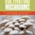 Essential Guide to Cultivating Mushrooms