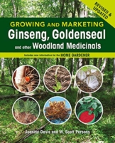 Growing and Marketing Ginseng, Goldenseal and other Woodland Medicinals