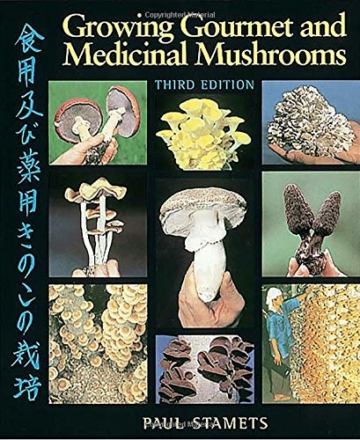 Growing Gourmet and Medicinal Mushrooms - Pilzanbau