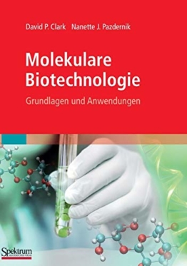 Molekulare Biotechnologie: Grundlagen und Anwendungen