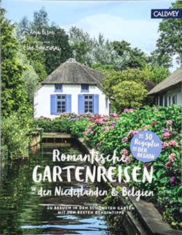 Romantische Gartenreisen in den Niederlanden und Belgien: Zu Besuch in den schönsten Gärten mit den besten Geheimtipps