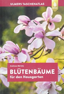 Taschenatlas Blütenbäume für den Hausgarten: 108 Arten und Sorten