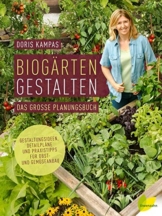 Biogärten gestalten: Das große Planungsbuch. Gestaltungsideen, Detailpläne und Praxistipps für Obst- und Gemüseanbau - 1