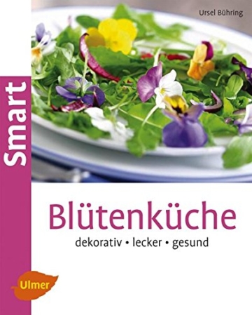 Blütenküche: Dekorativ, lecker, gesund - 1