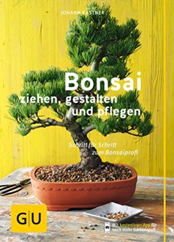 Bonsai ziehen, gestalten und pflegen: Schritt für Schritt zum Bonsaiprofi (GU Praxisratgeber Garten) - 1