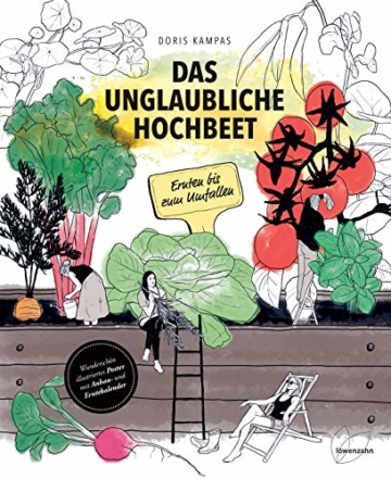 Das unglaubliche Hochbeet. Ernten bis zum Umfallen. Wie Sie ein Hochbeet planen, selber bauen, richtig befüllen, bepflanzen uvm. Mit einem wunderschönen Anbau- und Erntekalender - 1