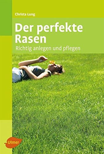 Der perfekte Rasen Richtig anlegen und pflegen GABOT