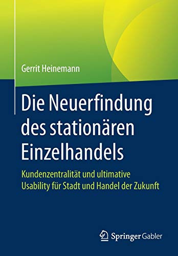 Die Neuerfindung des stationären Einzelhandels: Kundenzentralität und ultimative Usability für Stadt und Handel der Zukunft - 1