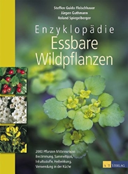 Enzyklopädie essbare Wildpflanzen. 2000 Pflanzen Mitteleuropas. Bestimmung, Sammeltipps, Inhaltsstoffe, Heilwirkung, Verwendung in der Küche - 1