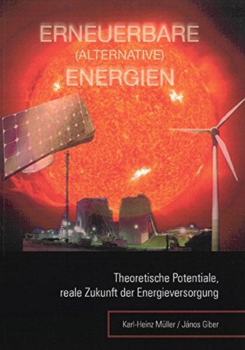 ERNEUERBARE (ALTERNATIVE) ENERGIEN: Theoretische Potentiale, reale Zukunft der Energieversorgung - 1