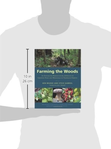 Farming the Woods: An Integrated Permaculture Approach to Growing Food and Medicinals in Temperate Forests - 3