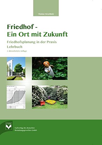 Friedhof – Ein Ort mit Zukunft: Friedhofsplanung in der Praxis Lehrbuch - 1