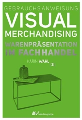 Gebrauchsanweisung Visual Merchandising Band 3 Warenpräsentation im Fachhandel - 1