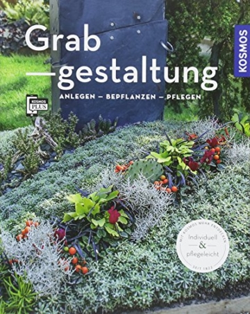 Grabgestaltung: Anlegen - Bepflanzen - Pflegen (Mein Garten) - 1