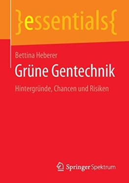 Grüne Gentechnik: Hintergründe, Chancen und Risiken (essentials) - 1