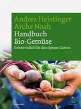 Handbuch Bio-Gemüse. Sortenvielfalt für den eigenen Garten - 1