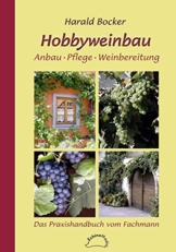 Hobbyweinbau - Anbau, Pflege, Weinbereitung: Das Praxishandbuch vom Fachmann - 1