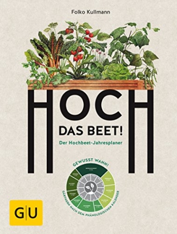 Hoch das Beet!: Der Hochbeet-Jahresplaner. Gewusst wann! Gärtnern nach dem phänologischen Kalender (GU Garten Extra) - 1