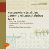 Konstruktionsdetails im Garten- und Landschaftsbau - Band 1: Wege- und Straßenbau, Entwässerung, Baumstandorte/Baumscheiben - 1
