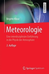 Meteorologie: Eine interdisziplinäre Einführung in die Physik der Atmosphäre (Springer-Lehrbuch) - 1