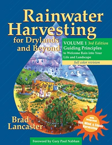 Rainwater Harvesting for Drylands and Beyond, Volume 1: Guiding Principles to Welcome Rain Into Your Life and Landscape, 3rd Edition - 1