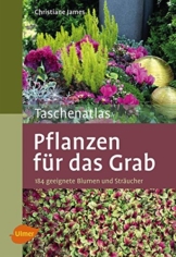 Taschenatlas Pflanzen für das Grab: 184 geeignete Blumen und Sträucher - 1