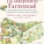 The Independent Farmstead: Growing Soil, Biodiversity, and Nutrient-Dense Food with Grassfed Animals and Intensive Pasture Management - 1