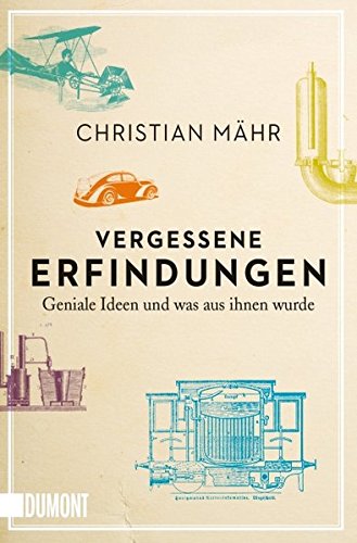 Vergessene Erfindungen: Geniale Ideen und was aus ihnen wurde (Taschenbücher) - 1