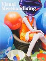 Visual Merchandising: Window and in-store displays for retail, 3rd edition: Windows and in-store displays for retail - 1