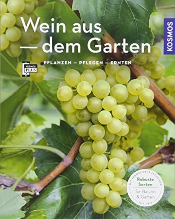 Wein aus dem Garten (Mein Garten): Pflanzen - Pflegen - Ernten - 1