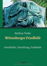 Wittenberger Friedhöfe: Geschichte, Gestaltung, Grabmale - 1