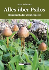 Alles über Psilos: Ein Handbuch der Zauberpilze - 1