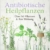 Antibiotische Heilpflanzen: Über 50 Pflanzen und ihre Wirkung - 1