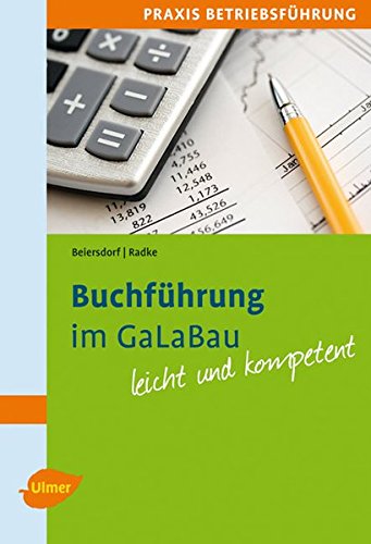 Buchführung im GaLaBau: Mit vielen praktischen Beispielen. Leicht und kompetent.