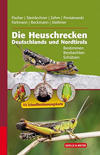 Die Heuschrecken Deutschlands und Nordtirols: Bestimmen – Beobachten – Schützen (Quelle & Meyer Bestimmungsbücher) - 1