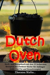 Dutch Oven: Koch- und Rezeptbuch mit den 35 leckersten Rezepten der Outdoor-Küche für Anfänger - 1
