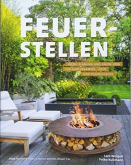 Feuerstellen: Ideen, Planung und Know-how für Gartenkamine, -öfen und Feuerschalen - Brandheiße Ideen für urige Grillplätze, Outdoor-Küchen oder multifunktionalen Feuerstellen - 1