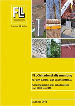FLL-Schadensfallsammlung für den Garten- und Landschaftsbau: Gesamtausgabe aller Schadensfälle von 2000 bis 2016. - 1