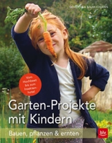 Garten-Projekte mit Kindern: Bauen, pflanzen & ernten - 1