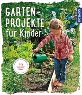 Gartenprojekte für Kinder: 45 kreative Ideen - 1