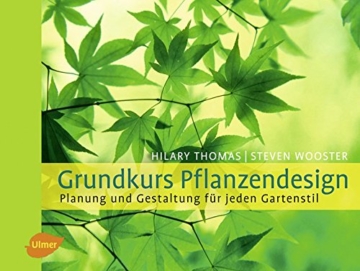Grundkurs Pflanzendesign: Planung und Gestaltung für jeden Gartenstil - 1