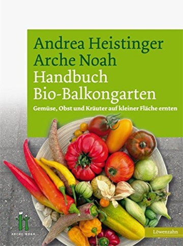 Handbuch Bio-Balkongarten. Gemüse, Obst und Kräuter auf kleiner Fläche ernten - 1