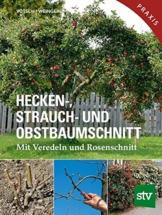 Hecken-, Strauch- und Obstbaumschnitt: Mit Veredeln und Rosenschnitt - Praxisbuch - 1