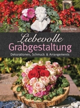 Liebevolle Grabgestaltung: Dekorationen, Schmuck und Arrangements - 1