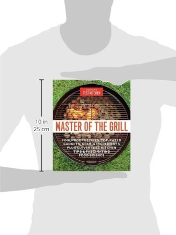 Master of the Grill: Foolproof Recipes, Top-Rated Gadgets, Gear, & Ingredients Plus Clever Test Kitchen Tips & Fascinating Food Science - 2
