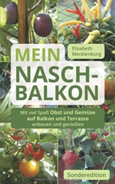 Mein Nasch-Balkon / Sonderedition: Mit viel Spaß Obst und Gemüse auf Balkon und Terrasse anbauen und genießen