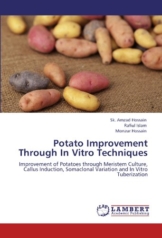 Potato Improvement Through In Vitro Techniques: Improvement of Potatoes through Meristem Culture, Callus Induction, Somaclonal Variation and In Vitro Tuberization - 1